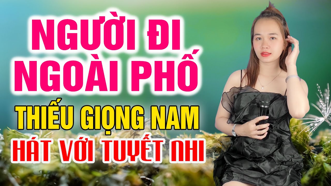Người Đi Ngoài Phố Karaoke Thiếu Giọng Nam - Song Ca Với Tuyết Nhi Organ