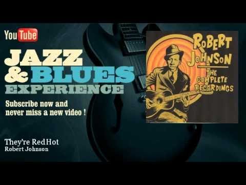 Robert Johnson - They're Red Hot