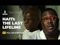 Haiti: Doctors on the front lines of a gang war | Fault Lines Documentary