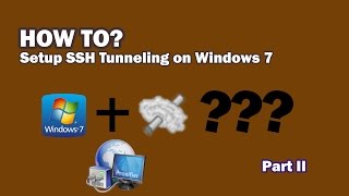 How to Setup SSH Tunneling on Windows XP Vista 7 part II  (use Bitvise SSH client + proxifier)