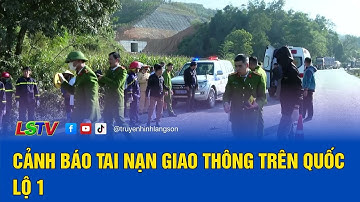 Cảnh báo tai nạn giao thông trên Quốc lộ 1 | An toàn giao thông Lạng Sơn 4/12/2025 | LSTV