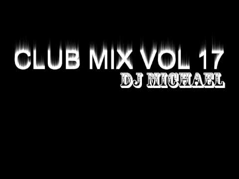 Dj Michael Club Mix Vol 17