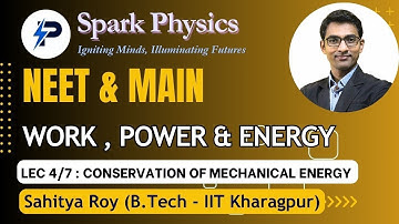 Work, Power, Energy Lec: 4/7 | Spark Physics:Neet & Main Series| Class XI | Sahitya Roy(IIT KGP)