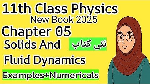 Chapter 5 | Solids and Fluid Dynamics | Examples + Numericals | 11th Class Physics New Book 2025