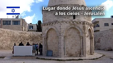 ¿Dónde está el lugar por el que Jesús ascendió al cielo?