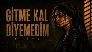 Asiye | Gitme Kal Diyemedim