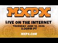 MXPX (ACTUALLY) LIVE ON THE INTERNET!