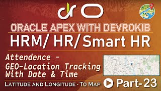 Oracle APEX Tutorial #23: Attendance GEO-Location Tracking | Latitude & Longitude to MAP Part-3