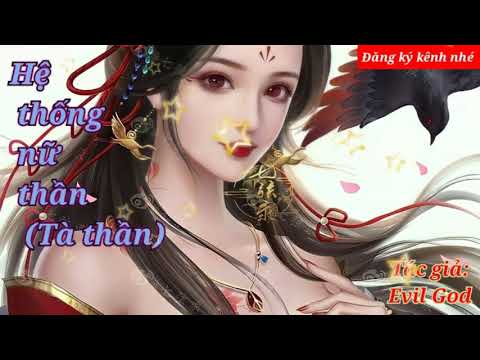 Video Hệ thống nữ thần - Chương 41 - 45 | Truyện sắc hiệp,... - youtube