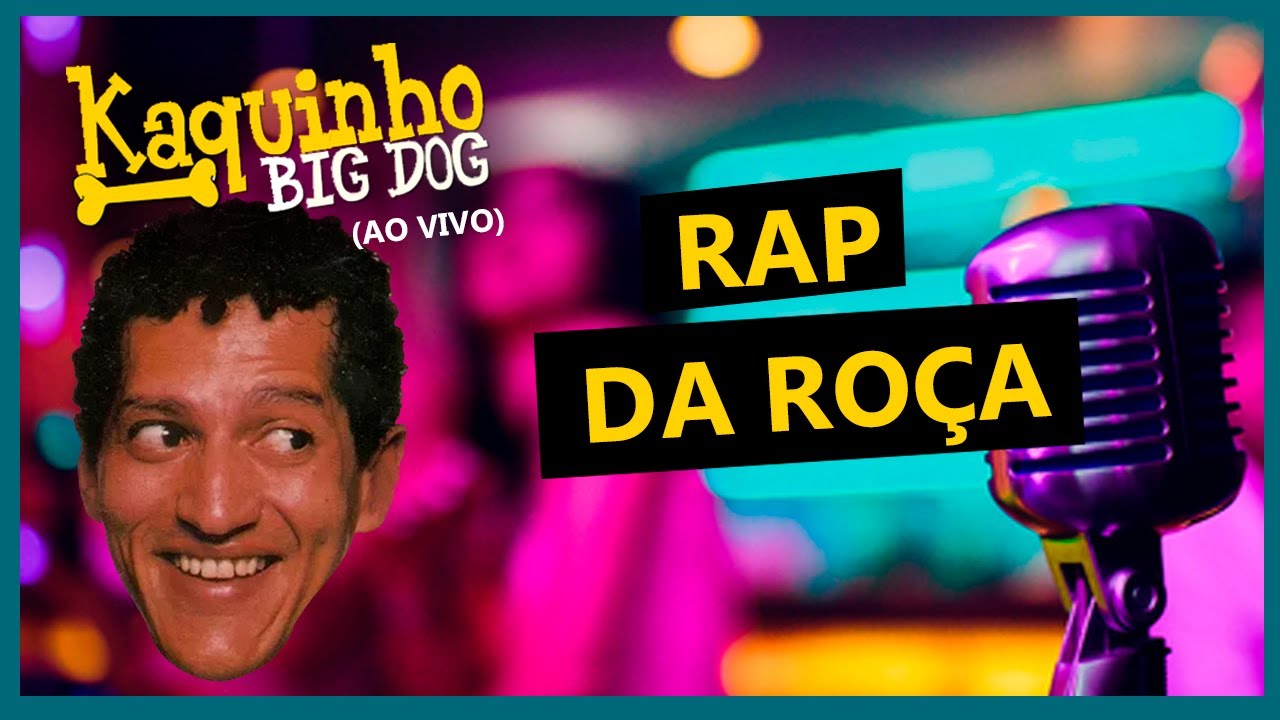RAP DA ROÇA (AO VIVO) 😂🤠 KAQUINHO BIG DOG - YouTube