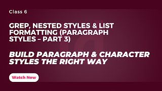 InDesign Class 6: GREP, Nested Styles & List Formatting (Paragraph Styles – Part 3)