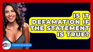 Is It Defamation If The Statement Is True? - Everyday-Networking