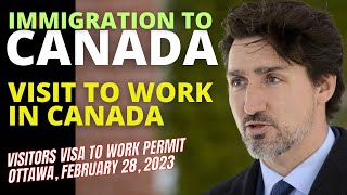 Visit to Work in Canada: What You Need to Know | Governments Policy on Visiting Canada to work