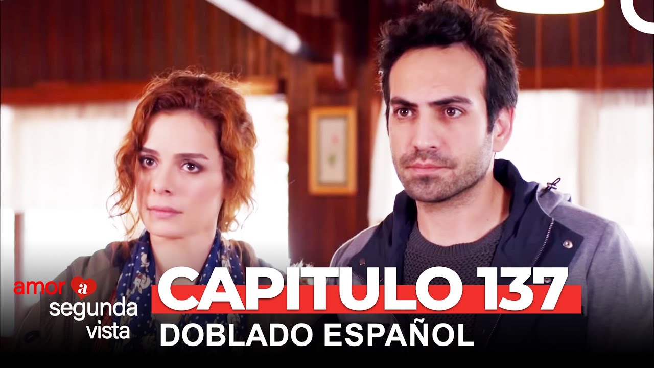 Amor A Segunda Vista Capítulo 137 (Doblado en Español) - YouTube
