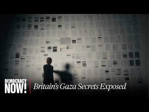"Britain's Gaza Secrets Exposed": How U.K. Downplayed Israeli Crimes to Keep Selling Weapons