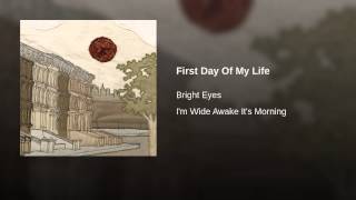 First Day Of My Life - Bright Eyes