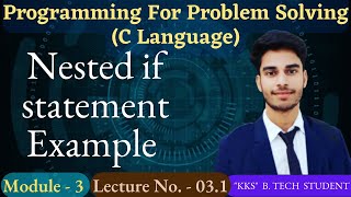 L- 3.13 | Nested if Statement Examples | C Language | Programming for Problem Solving | PPS
