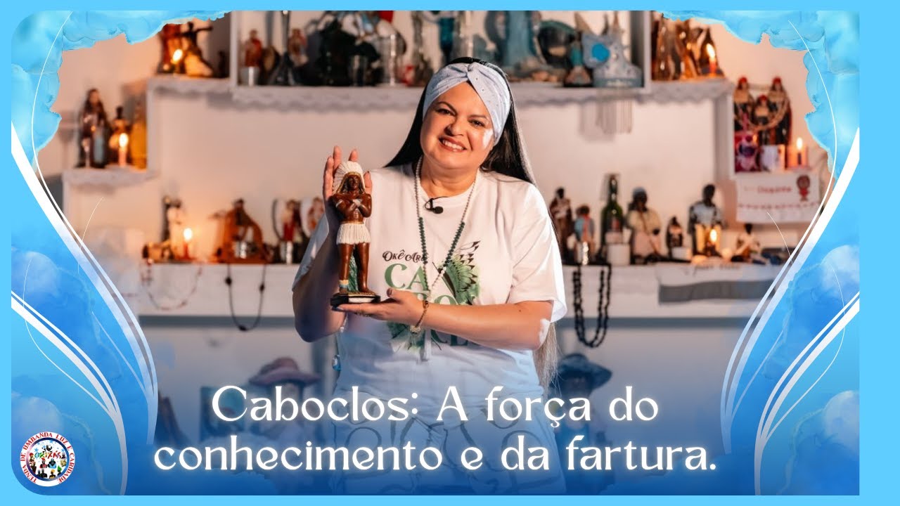 Caboclos: A força do conhecimento e da fartura em nossas vidas.