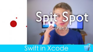 Creating Spit Spot! (Part 3 : Swift in Xcode)