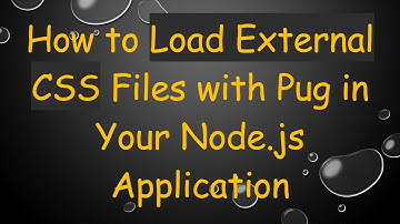 How to Load External CSS Files with Pug in Your Node.js Application