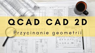 Qcad Cad 2d Szkolenie Przycinanie Geometrii