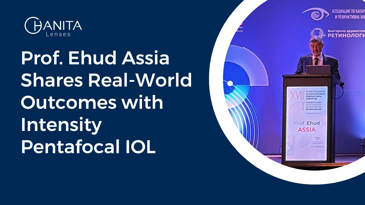 Prof. Ehud Assia Shares Real-World Outcomes with Intensity Pentafocal IOL | Varna 2025