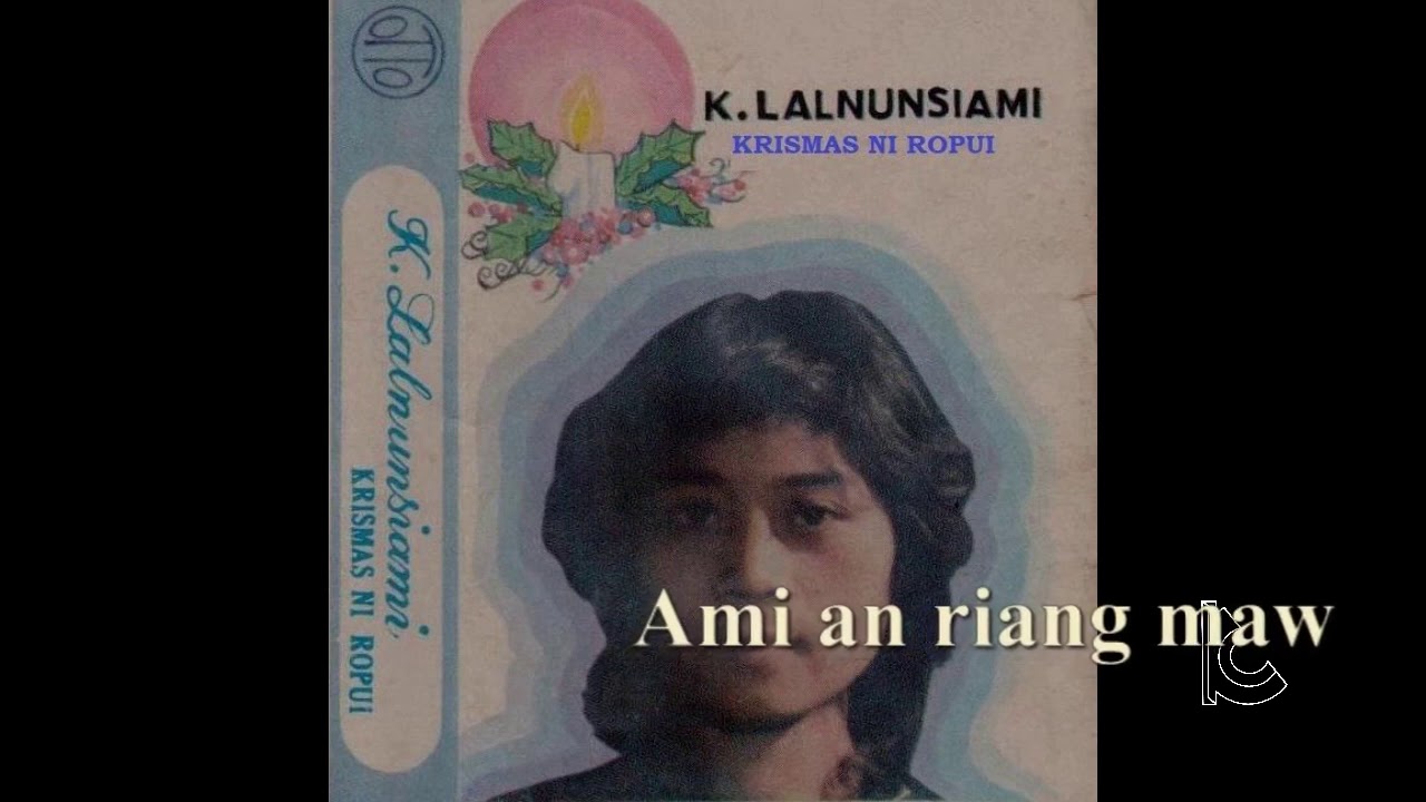 KLALNUNSIAMI Ami an riang maw Krismas hla