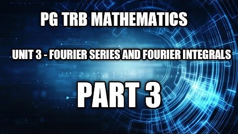 🎯| PG TRB MATHS| UNIT 3| FOURIESERIES AND FOURIER INTEGRALS| PART 3|