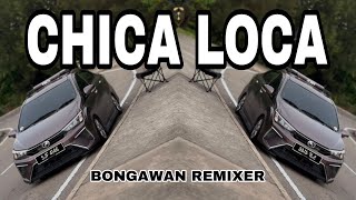 BONGAWAN REMIXER - Chica Loca