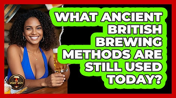 What Ancient British Brewing Methods Are Still Used Today? - The Pint Guy