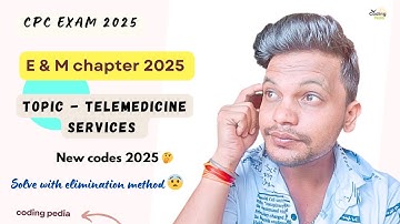 E&M chapter 2025 ll Topic - Telemedicine services in detail ll #cpc #aapc #cpcexam #cpt #icd #update