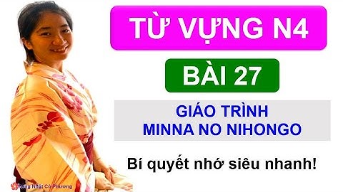 Từ vựng Minna bài 27 - Phương pháp nhớ nhanh và hiệu quả | Tiếng Nhật Cô Phương