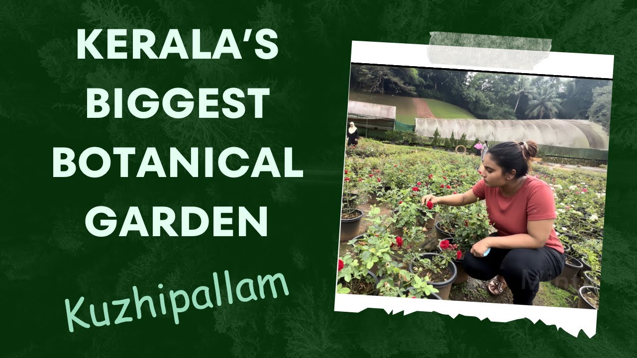 KERALA’S BIGGEST BOTANICAL GARDEN KUZHIPPALLAM TRIVANDRUM SANDRA