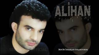 Alihan - Ben Bu İnsanları Anlamıyorum - Remastered