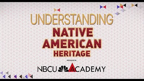 Understanding Native American Heritage - NBCU Academy