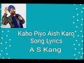 Khao piyo aish karo song lyrics  a s kang  punjabi song