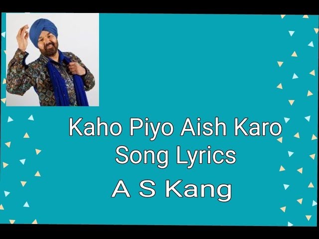 Khao Piyo Aish Karo Song Lyrics || A S Kang || Punjabi Song class=