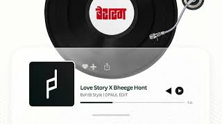 Love Story X Bheege Hont Dpaul Edit Bohb Style Besharam Blends