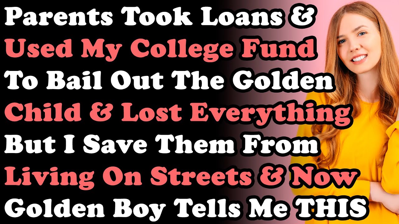 Parents Took Loans & Used My College Fund To Bail Out Their Golden Child & Lost Everything But I...