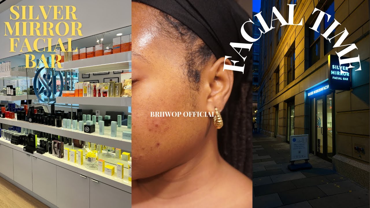 I GOT A FACIAL AT SILVER MIRROR FACIAL BAR AND THIS IS WHAT HAPPENED+ ...