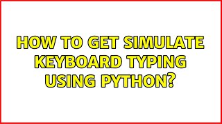 Ubuntu: How to get simulate Keyboard typing using python