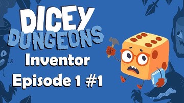 Dicey Dungeons Inventor Episode 1 (#1)
