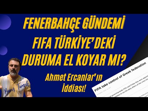 FENERBAHÇE SOHBETİ - FIFA Gelip El Koyar Mı? A.Ercanlar'ın İddiası!