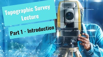 Topographic Surveying _ Part 1( Introduction ) _ Lecture _ 4 _ 1