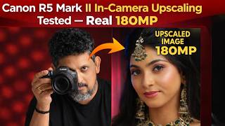 Canon R5 Mark II In-Camera Upscaling Tested — Real 180MP Game Changer | Tamil Photography Tutorials