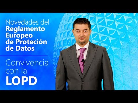 Novedades del Reglamento Europeo de Protección de Datos y su convivencia con la LOPD