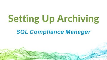 Setting Up Archiving in SQL Compliance Manager