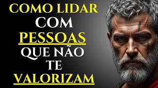 7 SEGREDOS QUE DEIXAM QUEM NÃO TE VALORIZA DESESPERADO | ESTOICISMO