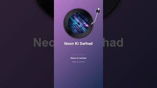 Neon Ki Sarhad  |cyberpunk|industrial|electronic|dark-wave|experimental|heavy|hallucinogenic|n Music
