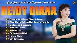 🎶 Kumpulan Lagu Terbaik Heidy Diana | Lagu Nostalgia Indonesia Paling Populer